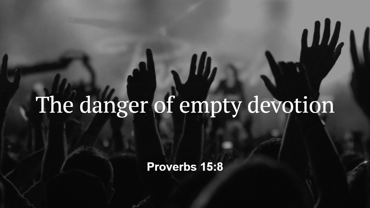 The danger of empty devotion | Proverbs 15:8