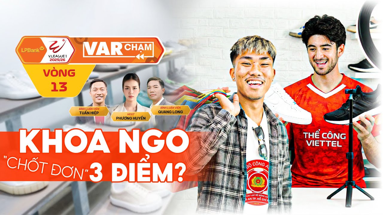 VAR CHẠM - VÒNG 13 | KHOA NGO 