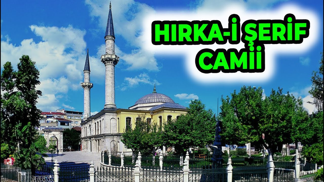 PEYGAMBER SEVGİSİNİN VÜCUT BULMUŞ HALİ HIRKA İ ŞERİF CAMİİ
