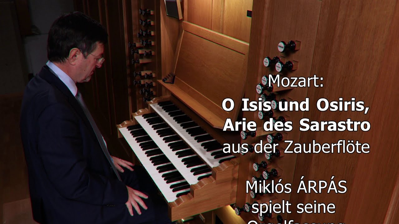 Mozart: O Isis und Osiris, Arie des Sarastro aus der Zauberflöte, Miklós ÁRPÁS Orgel