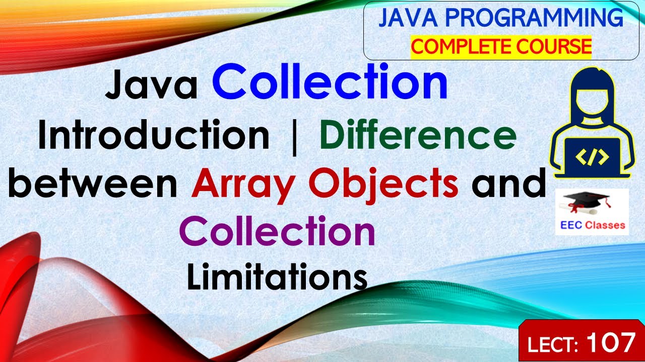 L107: Java Collection Introduction | Difference between Array Objects and Collection | Limitations