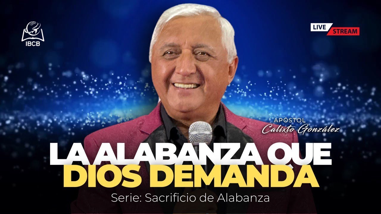 Apóstol Calixto González - Serie: Sacrificios De Alabanzas I - LA ALABANZA QUE DIOS DEMANDA