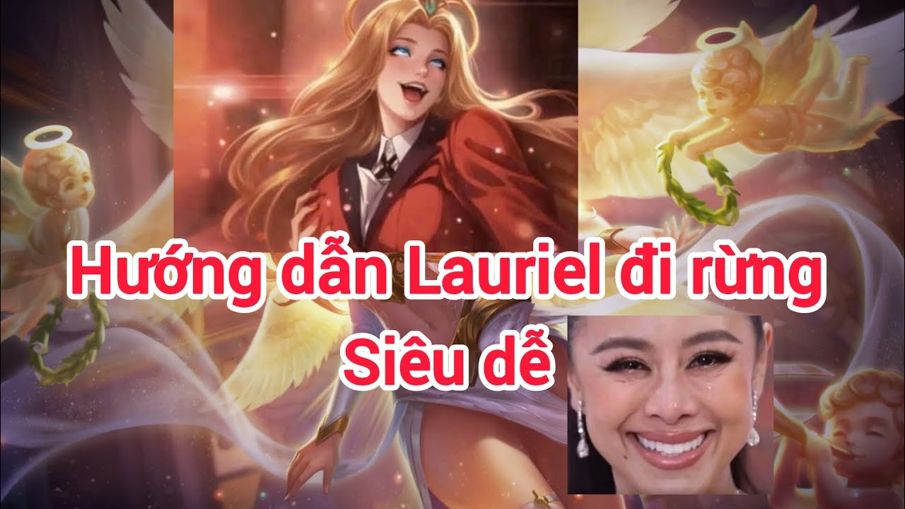 Hướng dẫn Lauriel đi rừng bài bản 