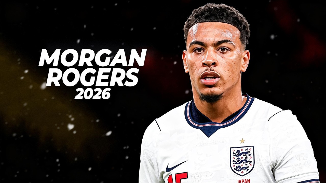 Morgan Rogers &ndash; Dynamic Attack Player 🇬🇧 | 2026ᴴᴰ