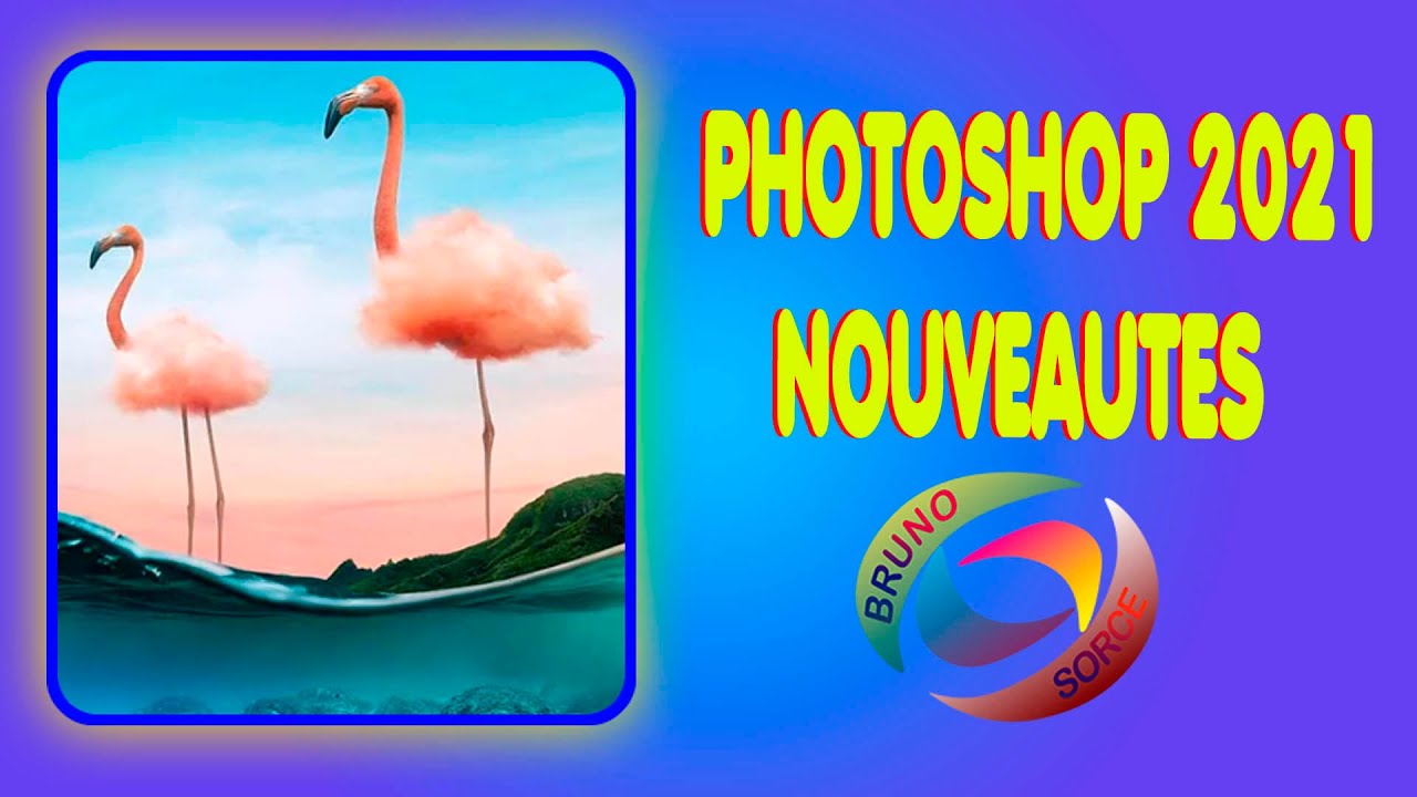 PHOTOSHOP 2021 NOUVEAUTES. Bruno Sorce