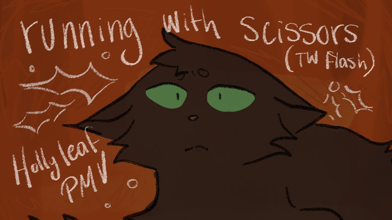 running with scissors - hollyleaf warrior cats pmv