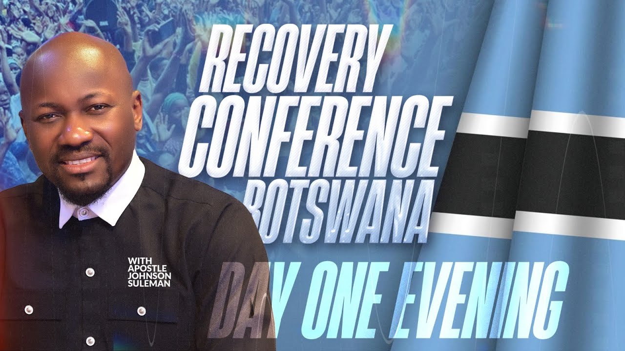 RECOVERY CONF. 2025 GABORONE, BOTSWANA WITH APOSTLE JOHNSON SULEMAN Day 1 Evening Session