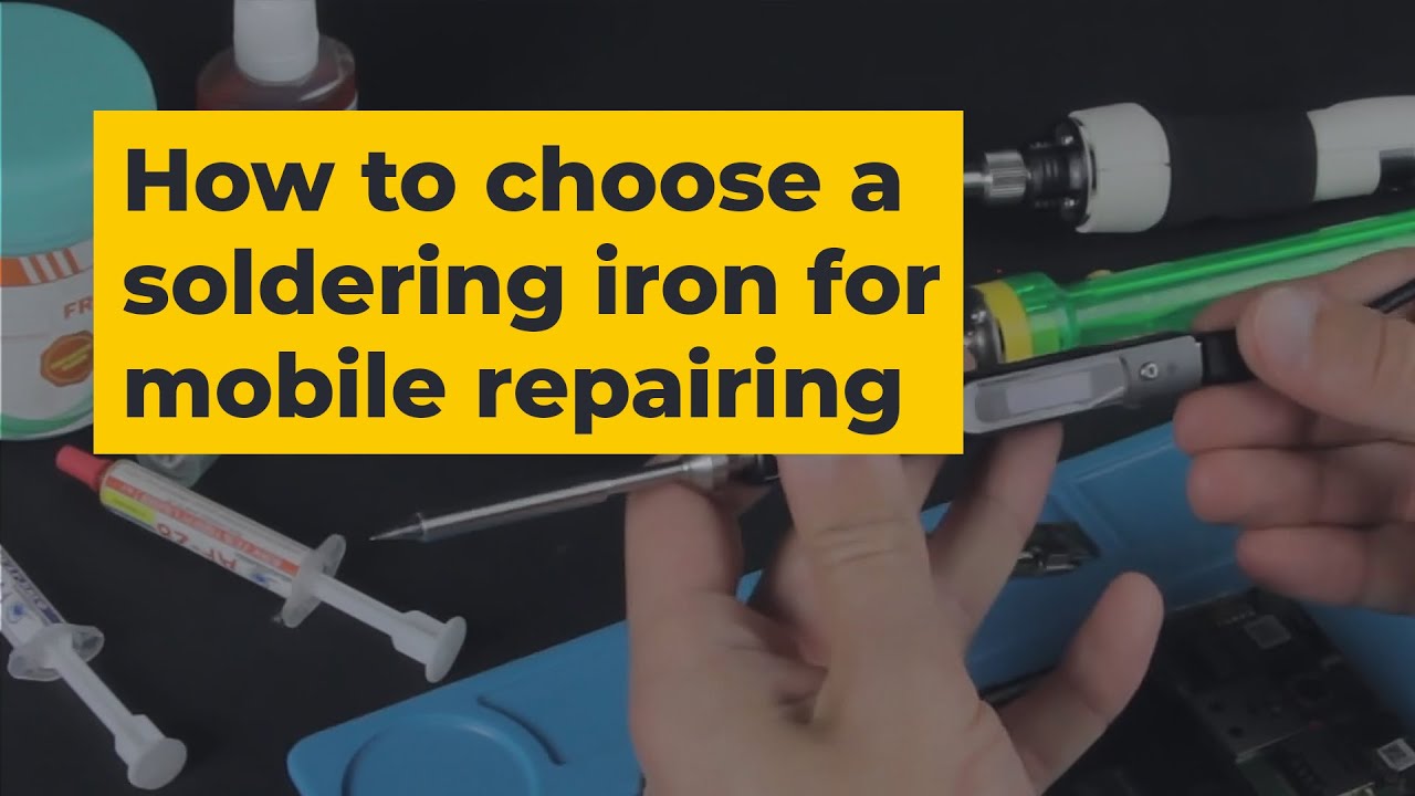 How to Choose a Soldering Iron for Cell Phone Repair? | FAQ
