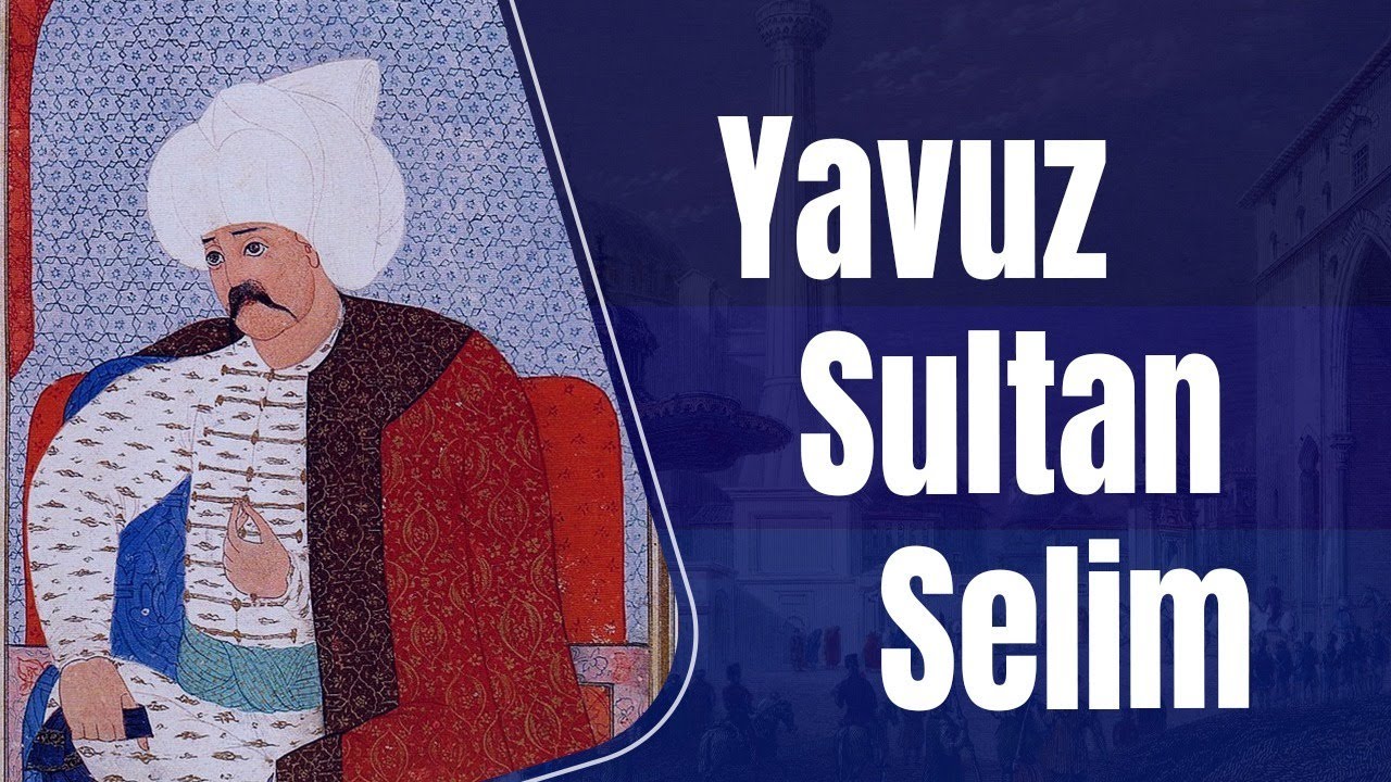 Tarih Masası | Yavuz Sultan Selim