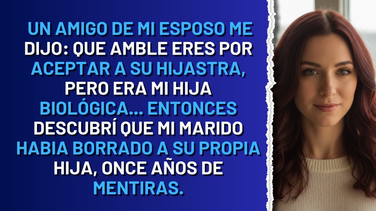 ¡Once años de mentiras: el día en que descubrí que mi marido había borrado a su propia hija!