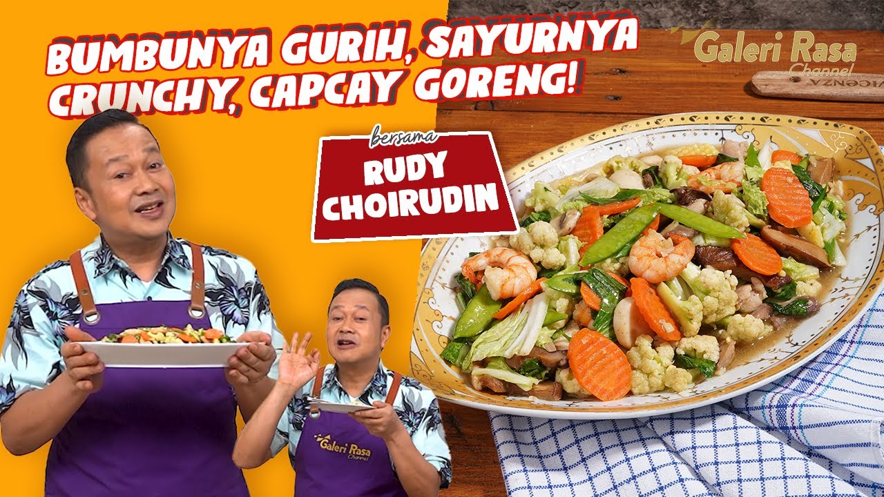 RUDY CHOIRUDIN | BUMBUNYA GURIH, SAYURNYA CRUNCHY!  ~ CAPCAY GORENG
