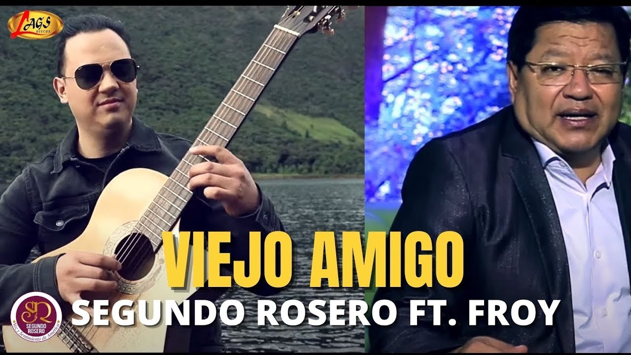 Segundo Rosero ft Froy - Viejo Amigo (Video Oficial)
