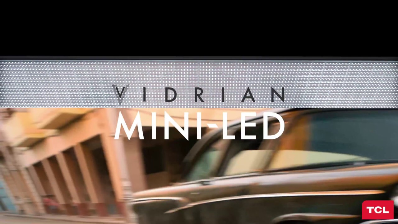 TCL Vidrian Mini-LED Technology: Beyond the world's first Mini-LED TV