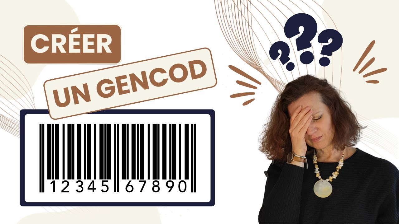 Comment cr&eacute;er un Code EAN / GENCOD : le guide facile pour vendre vos produits
