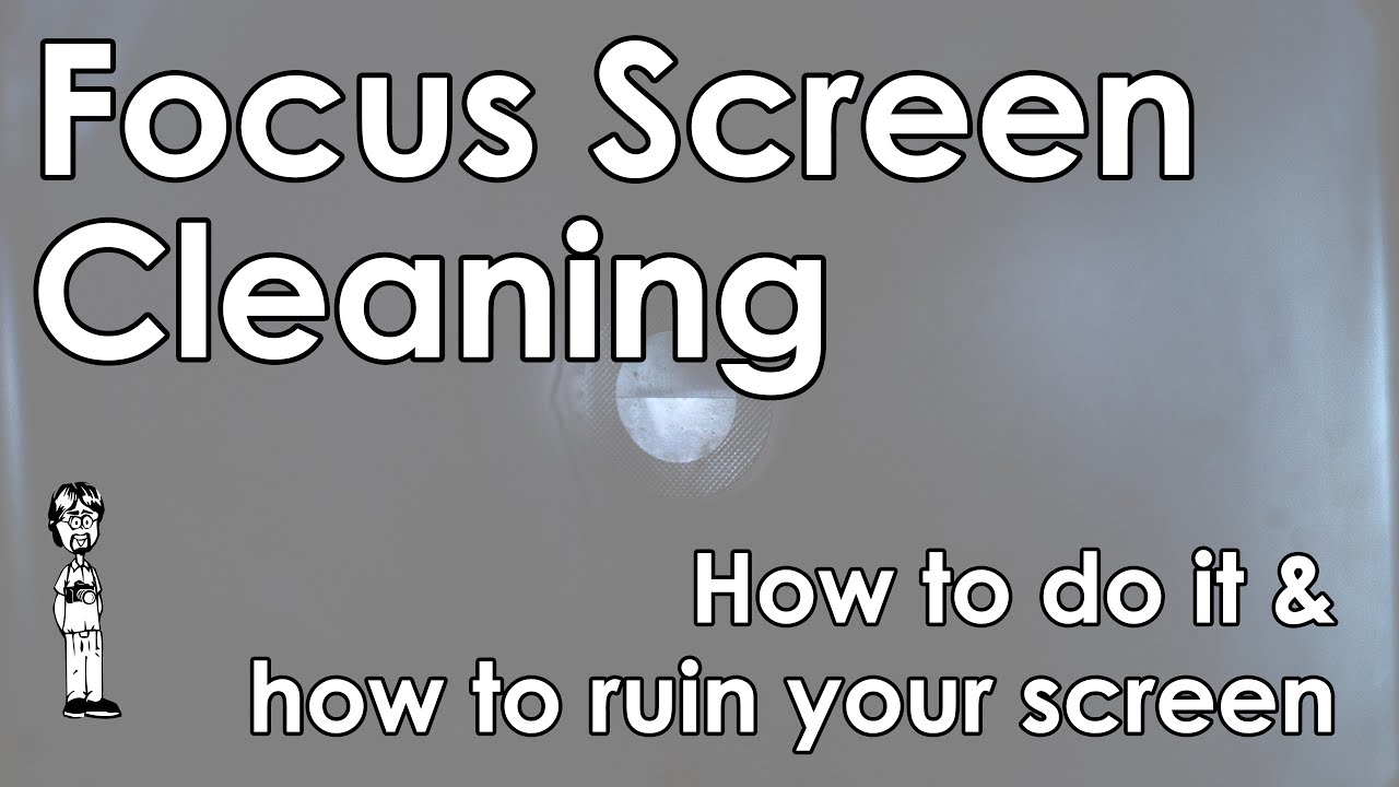 Cleaning an SLR or DSLR Camera Focusing Screen as Safely as Possible & Why Solvents Ruin Screens