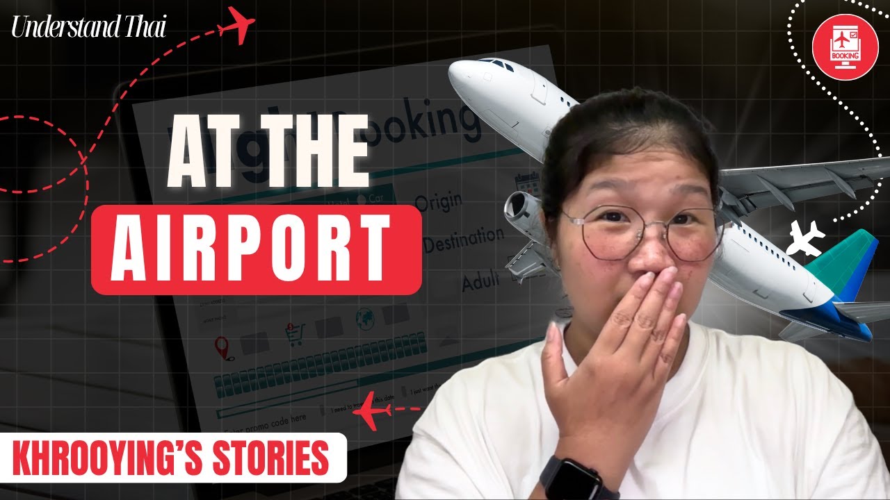 KhrooYing’s Stories: EP 1: At the Airport | Intermediate Thai | Understand Thai