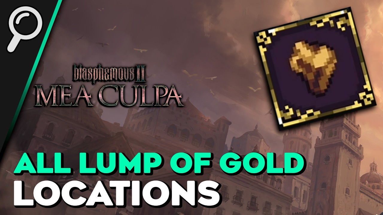 Blasphemous 2 Mea Culpa - All 20 Lump Of Gold Locations