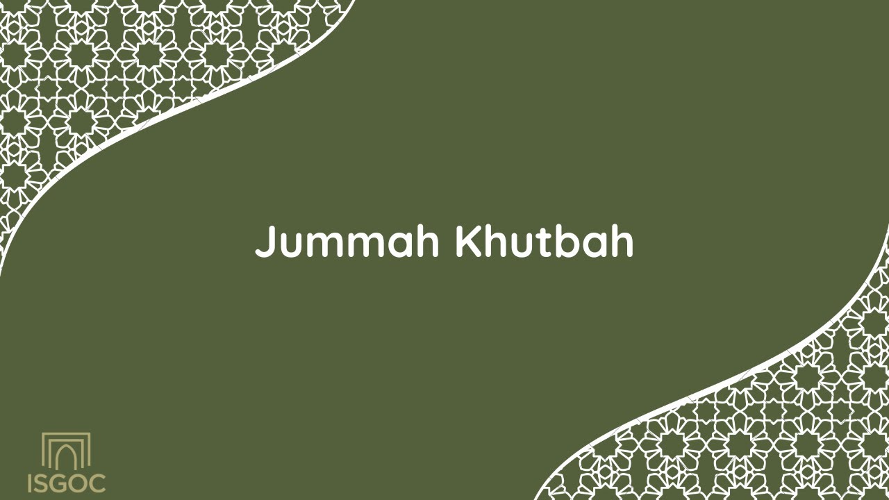 ISGOC Jummah Khutbah 5/2/2025: Résumé