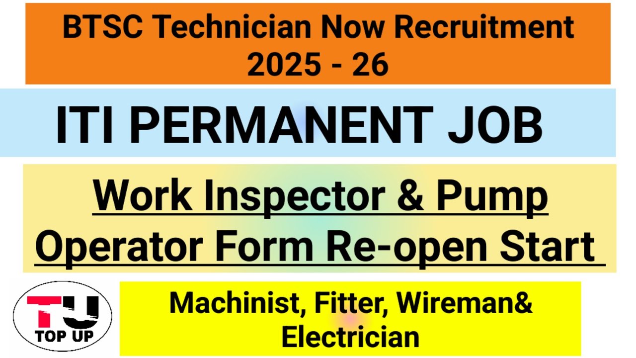 BTSC Technician Work Inspector & ITI Plump Operator Form Re-open Start II ITI Job Update 