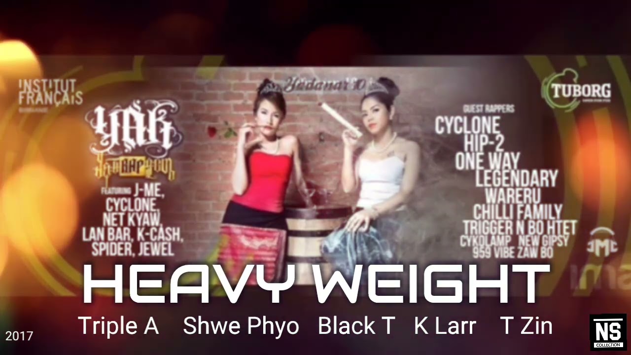 Heavy Weight - YAK, Shwe Phyo, Black T, K Larr