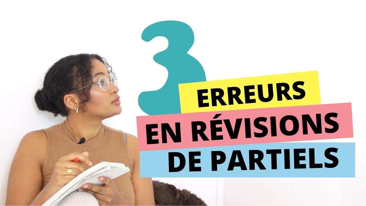 3 erreurs en R&Eacute;VISIONS de PARTIELS & comment les &eacute;viter !