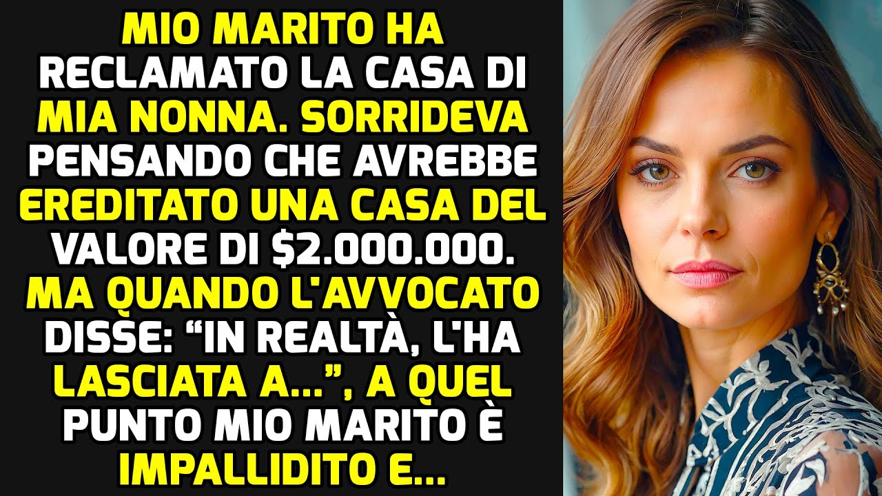 Mio Marito Ha Reclamato La Casa Di Mia Nonna, Ma L'avvocato Ha Letto Il Testamento E... STORIE VITA