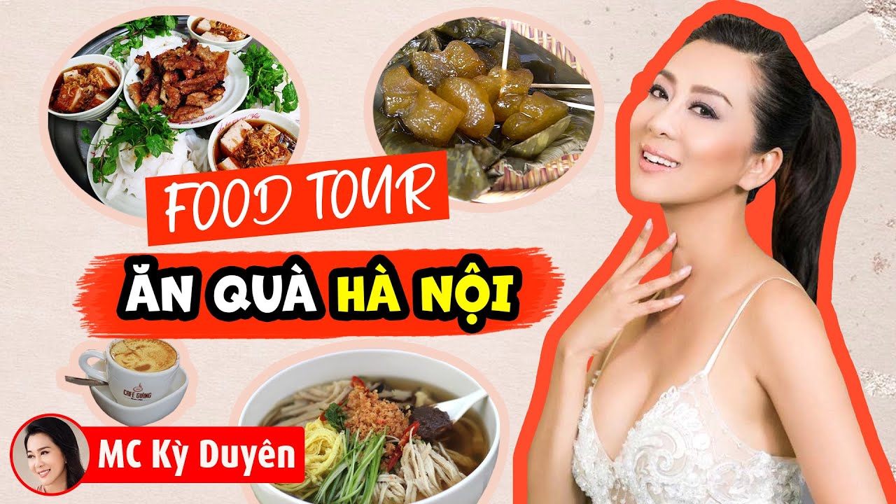 MC Kỳ Duyên ở Hà Nội - Thưởng Thức Các Món Ngon Lề Đường Chính Gốc Hà Nội