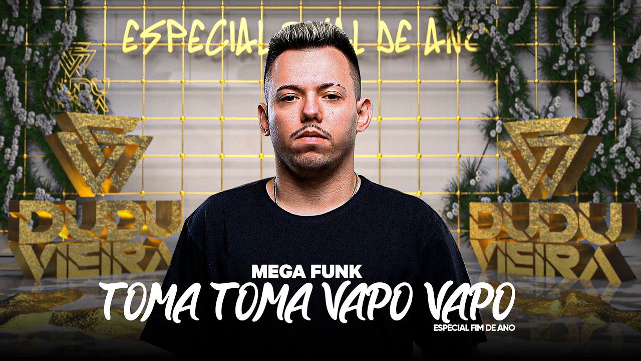 MEGA FUNK ESPECIAL FIM DE ANO - TOMA TOMA VAPO VAPO - DUDU VIEIRA