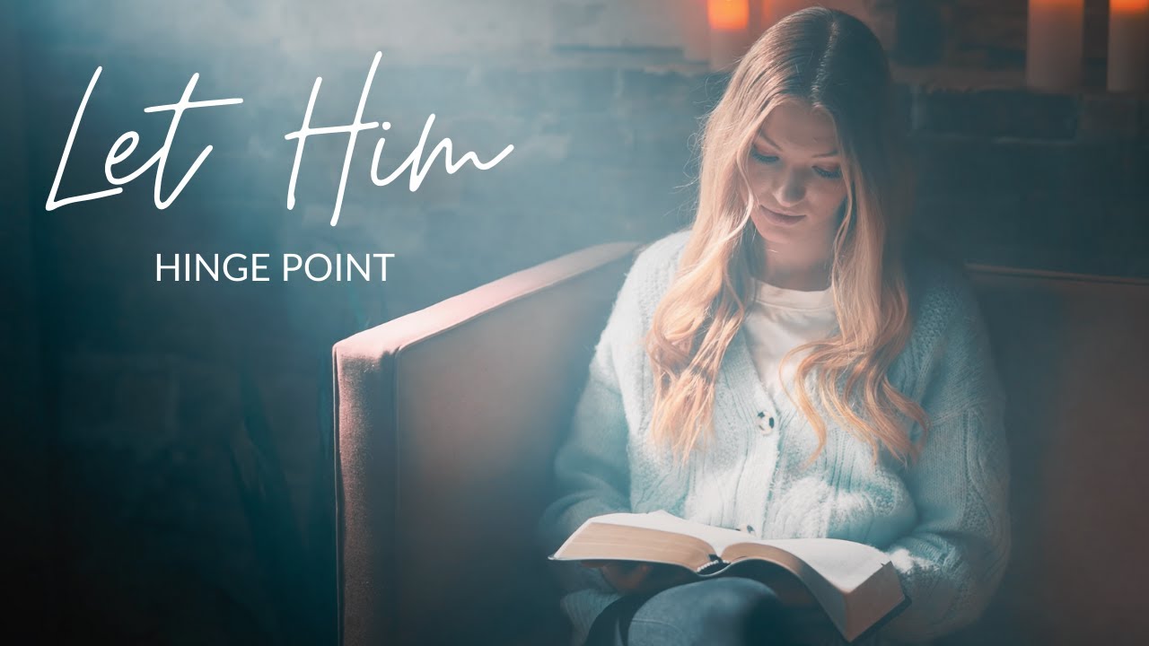 Hinge Point - Let Him (Official Music Video)
