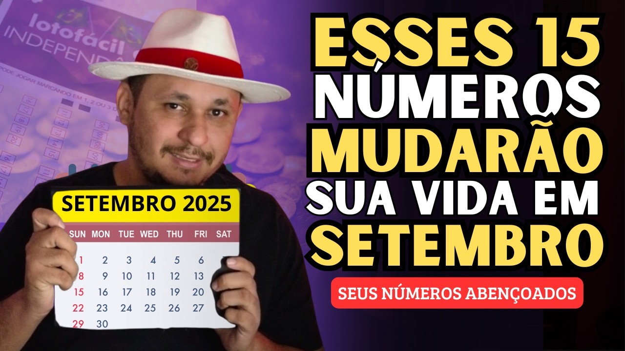 15 N&uacute;meros da Sorte que MUDAR&Atilde;O sua Vida em Setembro de 2025!
