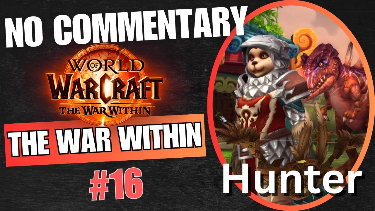 WOW The War Within - No Commentary #16 | Hunter