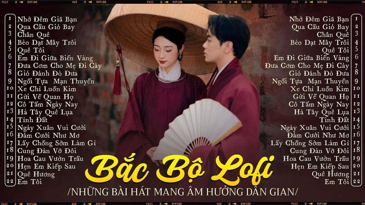 Si&ecirc;u Phẩm 22 B&agrave;i D&acirc;n Ca Bắc Bộ Lofi - Những B&agrave;i H&aacute;t Mang &Acirc;m Hưởng D&acirc;n Gian | Phối Mới G&acirc;y Nghiện