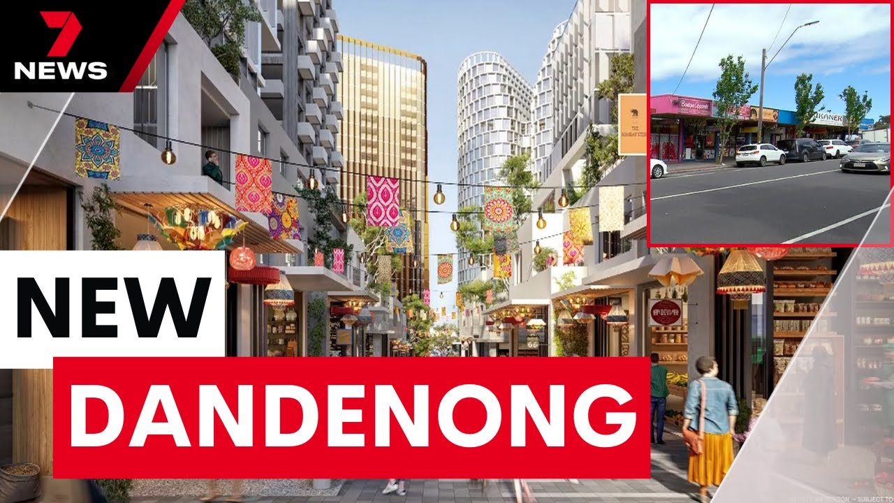 Dandenong set for mega makeover, $2 billion boost to create second capital city | 7NEWS
