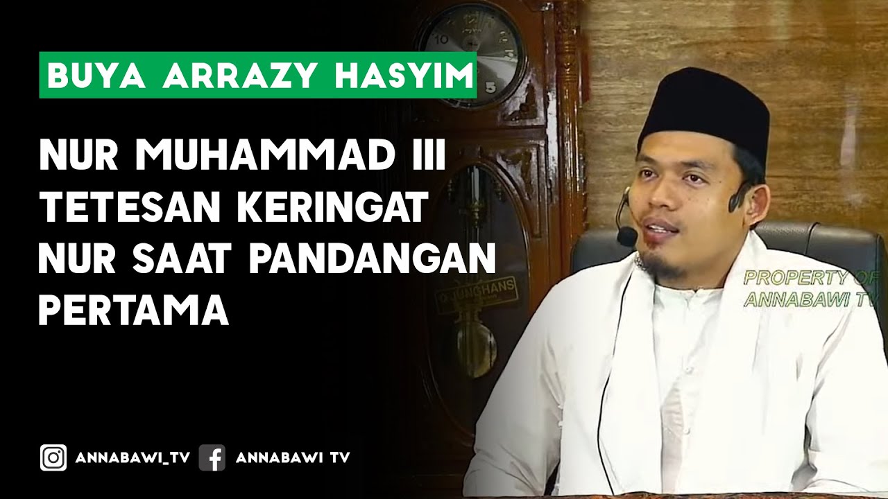 Tetesan Keringat Nur saat Pandangan Pertama II Buya Arrazy Hasyim