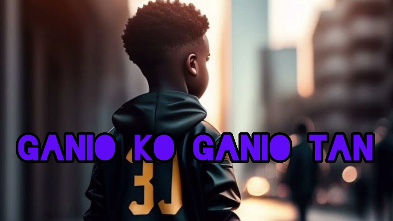 GANIO KO GANIO TAN 