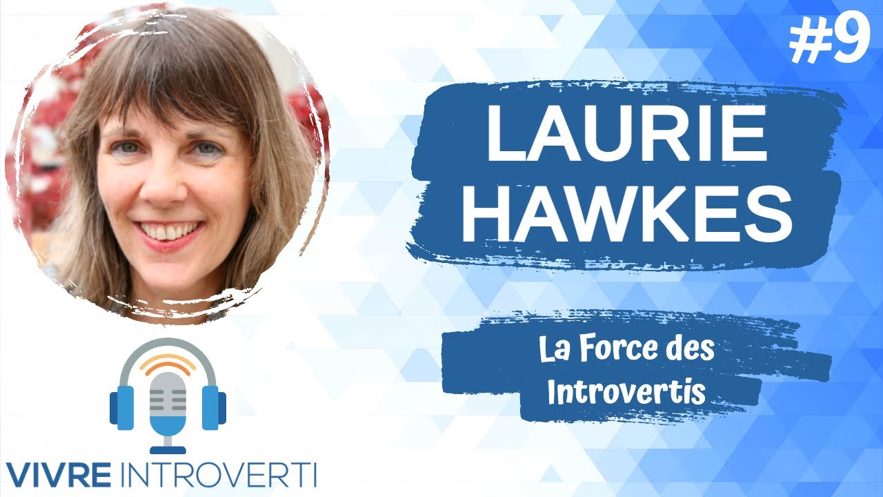#9 Laurie Hawkes : La Force des Introvertis (PODCAST)