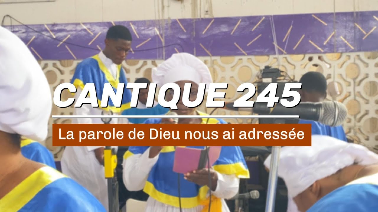 Cantique 245: La parole de Dieu nous ai adressée