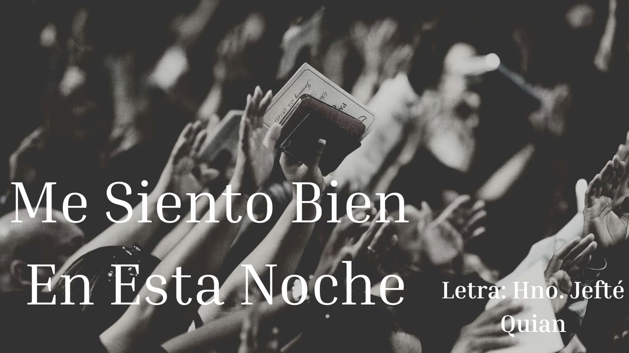 Alabanza del Mensaje: Me Siento Bien En Esta Noche (Letra: Hno. Jefté Quian)