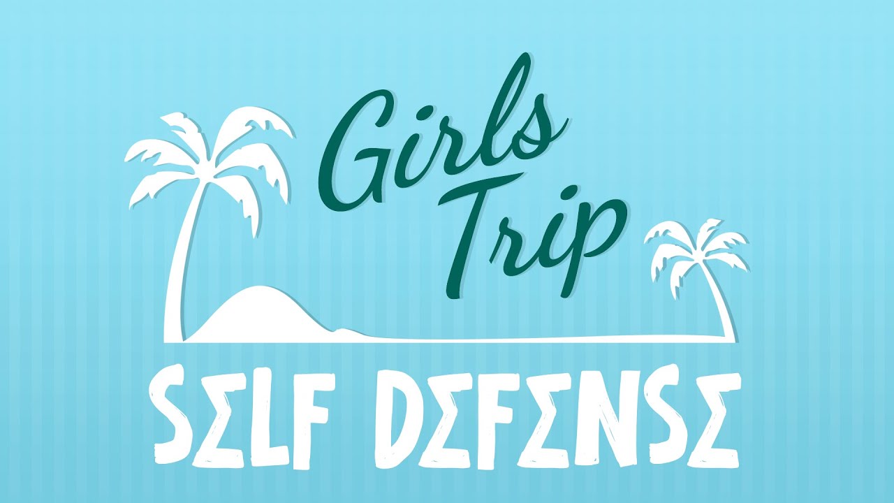 GIRLS TRIP SELF DEFENSE CLASS