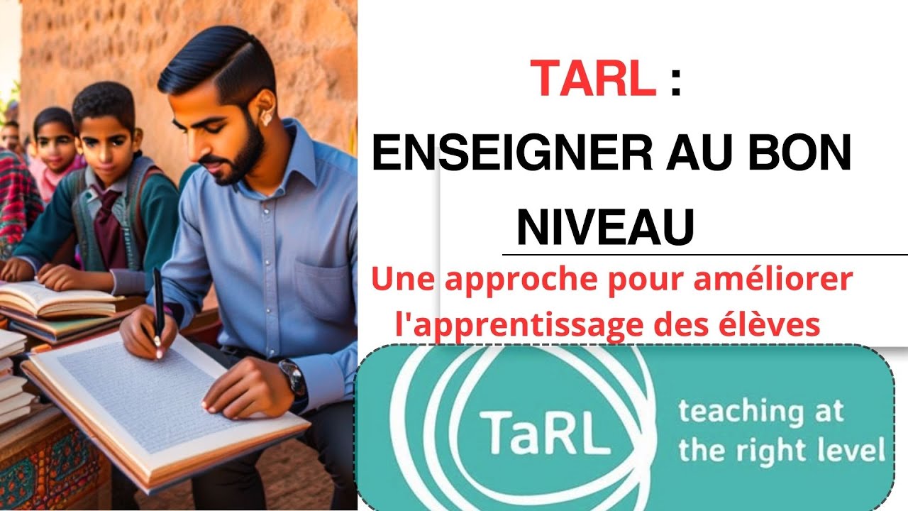TARL : Enseigner au bon niveau . Une approche pour améliorer l'apprentissage des élèves .