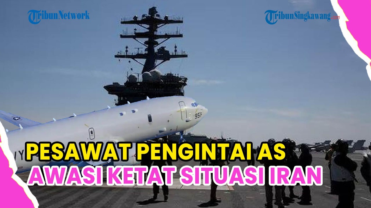 🔺UPDATE❗PESAWAT PENGINTAI AS BERPUTAR DI ATAS SELAT HORMUZ, AWASI KETAT SITUASI IRAN