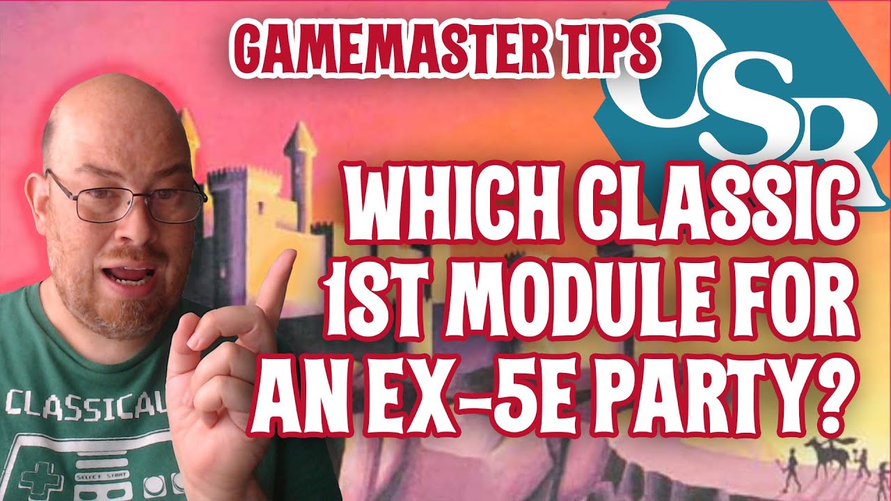 DM Tips: Which First Classic OSR Module for Ex-D&D 5E Group?
