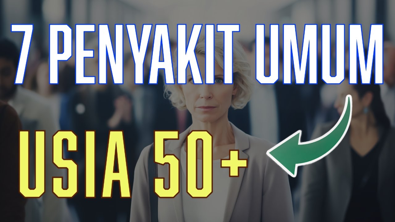 7 PENYAKIT UMUM DAN PENCEGAHANNYA USIA 50+