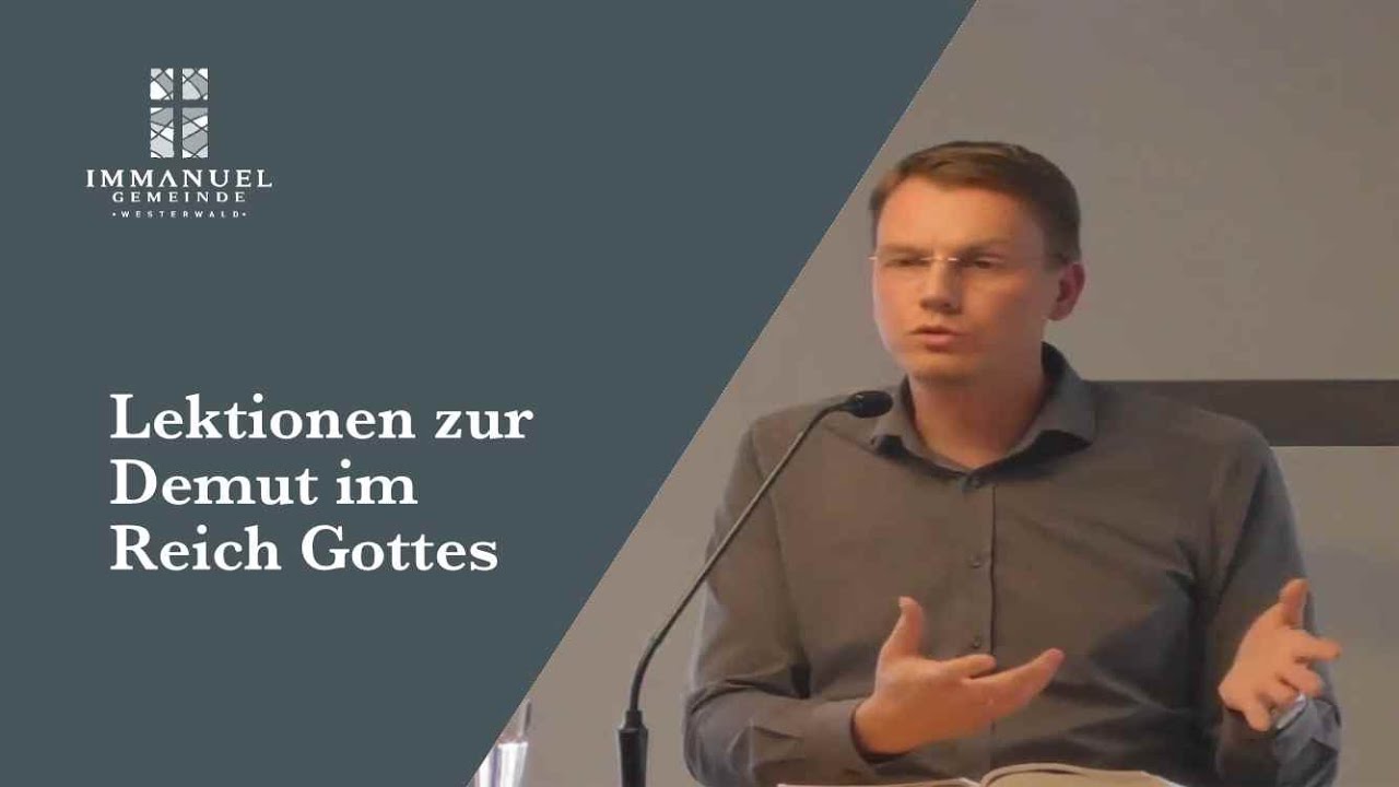 Markus #13 Lektionen zur Demut im Reich Gottes Mark. 9, 30-41 