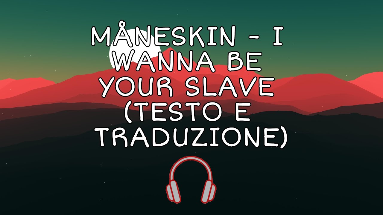 Måneskin - I wanna be your slave (TESTO E TRADUZIONE/LYRICS)