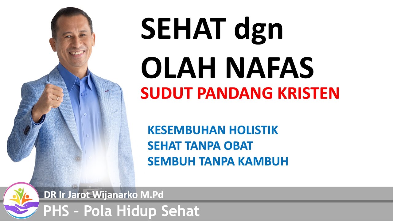 SEHAT DENGAN OLAH NAFAS -  Dr Ir Jarot Wijanarko MPd