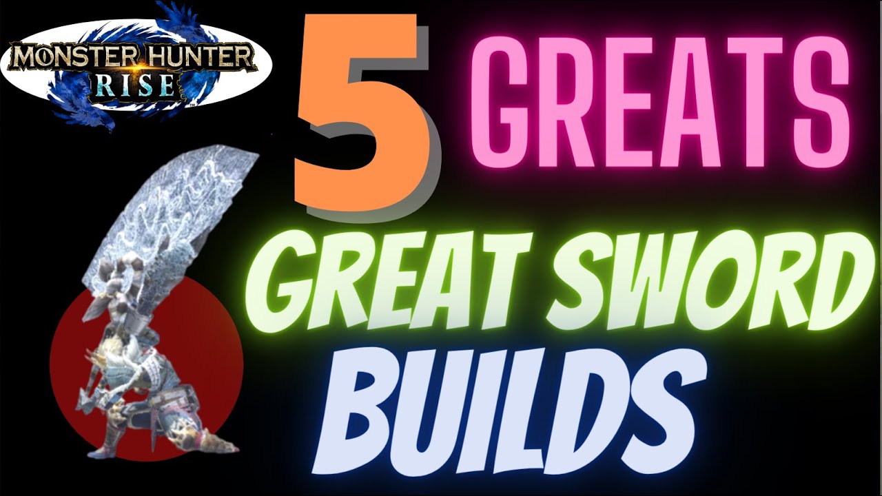 Monster Hunter Rise - The 5 Greats! Great Sword Builds