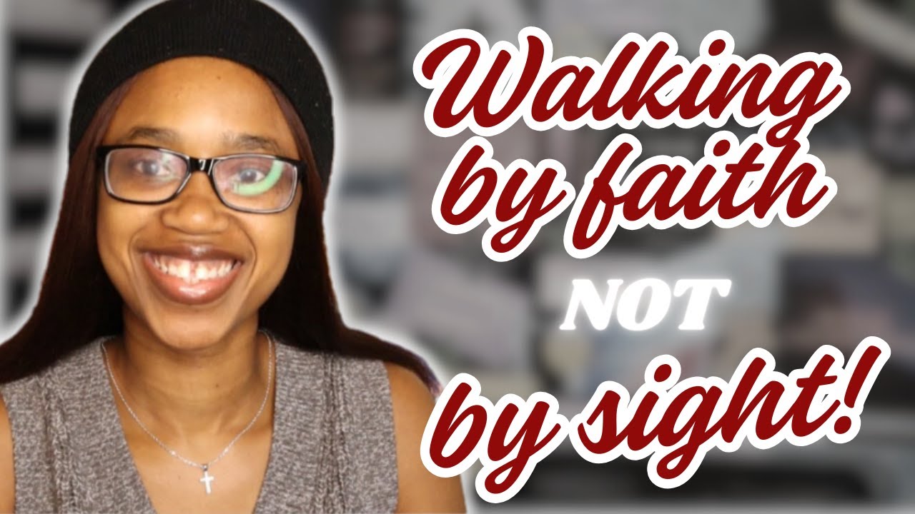 Walking by Faith, not by sight!