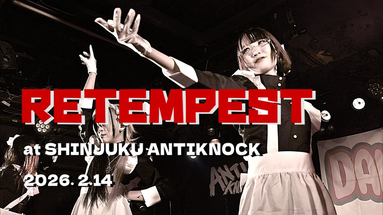 RETEMPEST @ SHINJUKU ANTIKNOCK　2026/2/14