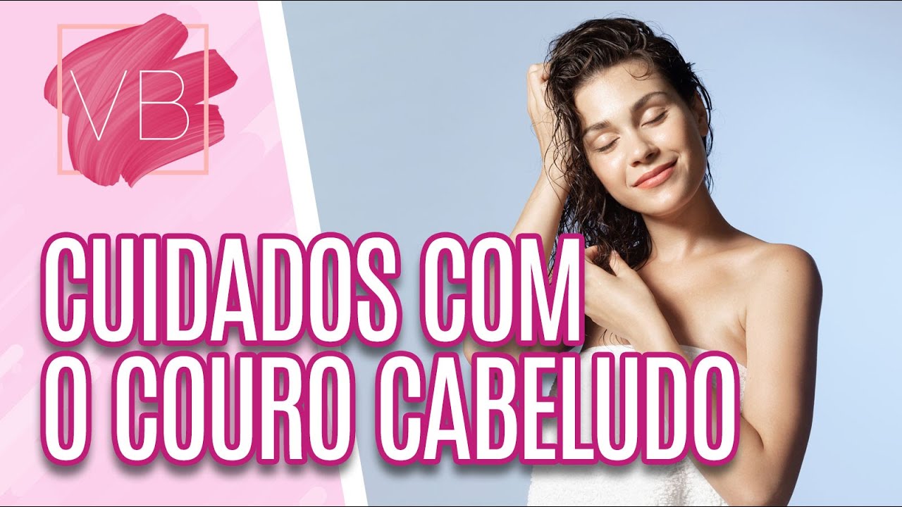Saiba como cuidar do couro cabeludo para ter cabelos saudáveis e bonitos - Você Bonita (26/07/2022)